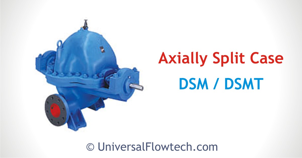 Axially Split Case DSM DSMT - Universal Flowtech Engineers Llp