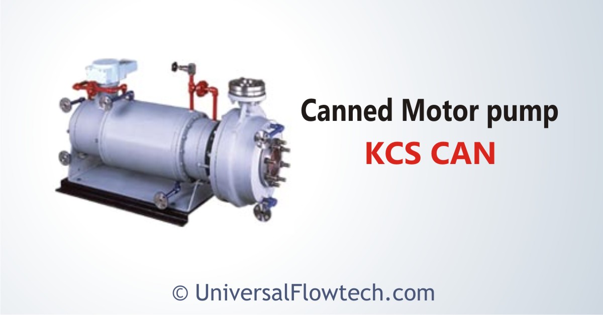 KCS / CAN Canned Motor pump - Universal Flowtech Engineers LLP
